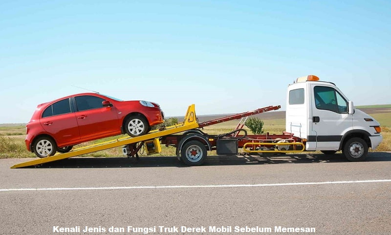 Kenali Jenis dan Fungsi Truk Derek Mobil Sebelum Memesan