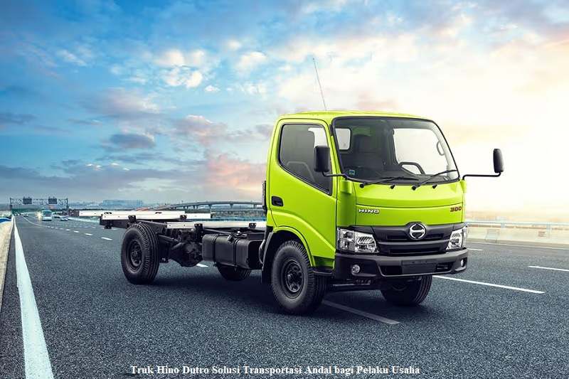 Truk Hino Dutro Solusi Transportasi Andal bagi Pelaku Usaha